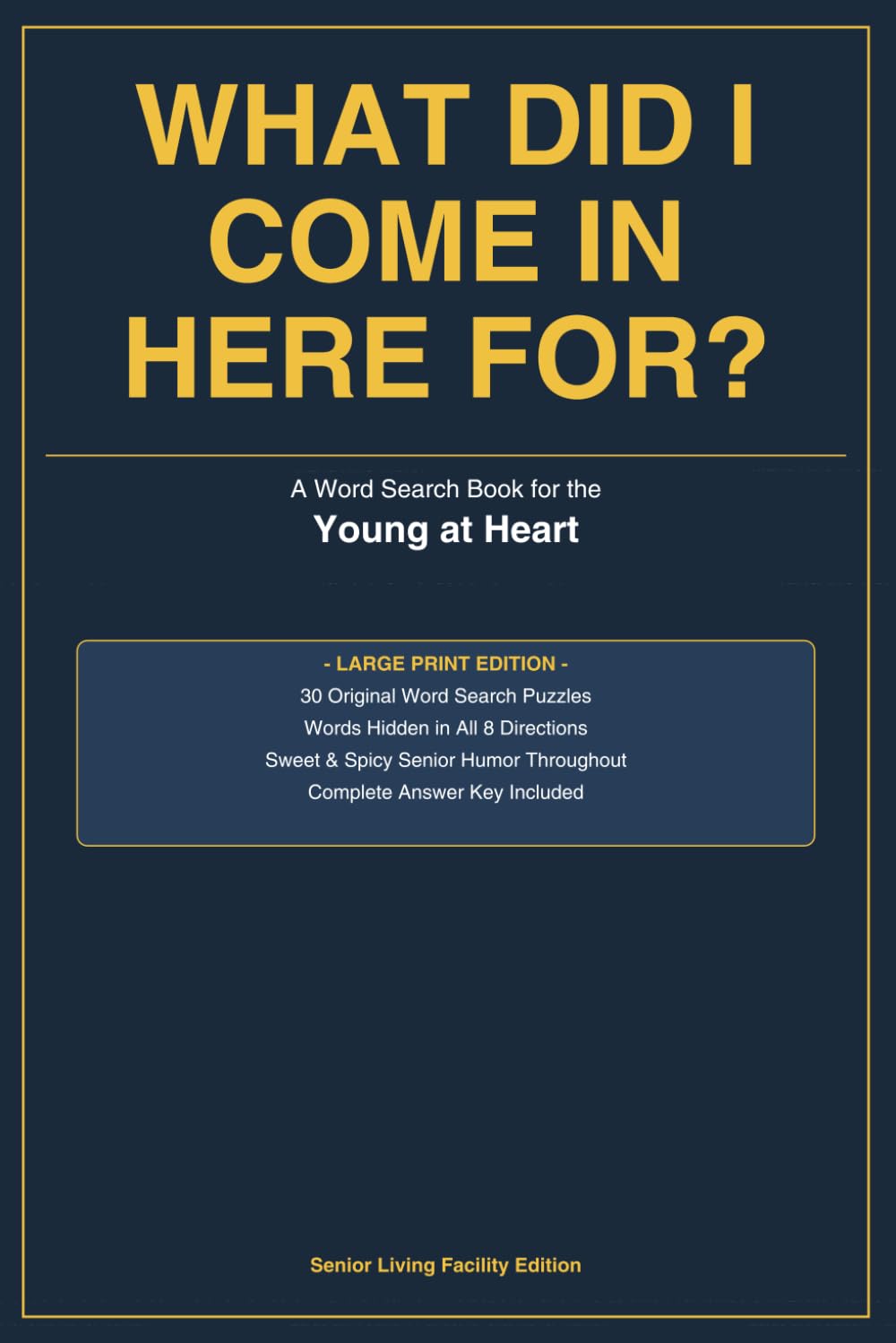 WHAT DID I COME IN HERE FOR?: A Word Search Book for the Young at Heart (and the Forgetful of Mind)