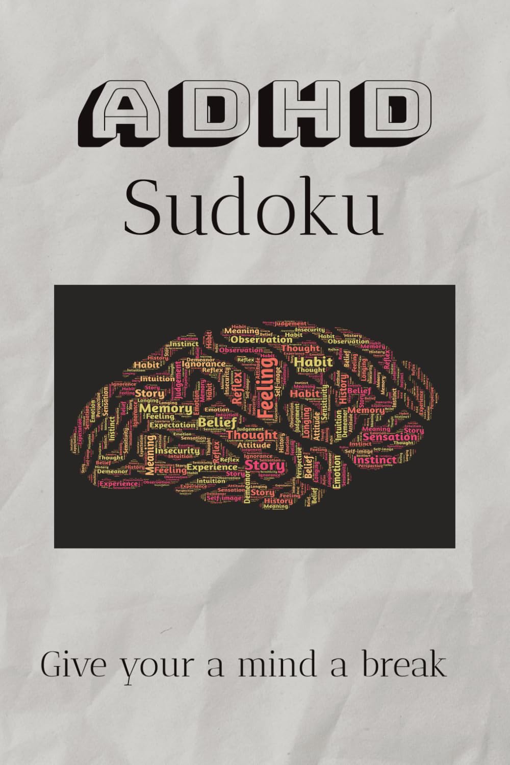 ADHD Sudoku Puzzle Book: Sudoku Puzzles for ADHD | Give your mind a break | 6x9 110 pages | 50+ Puzzles | Solutions Included