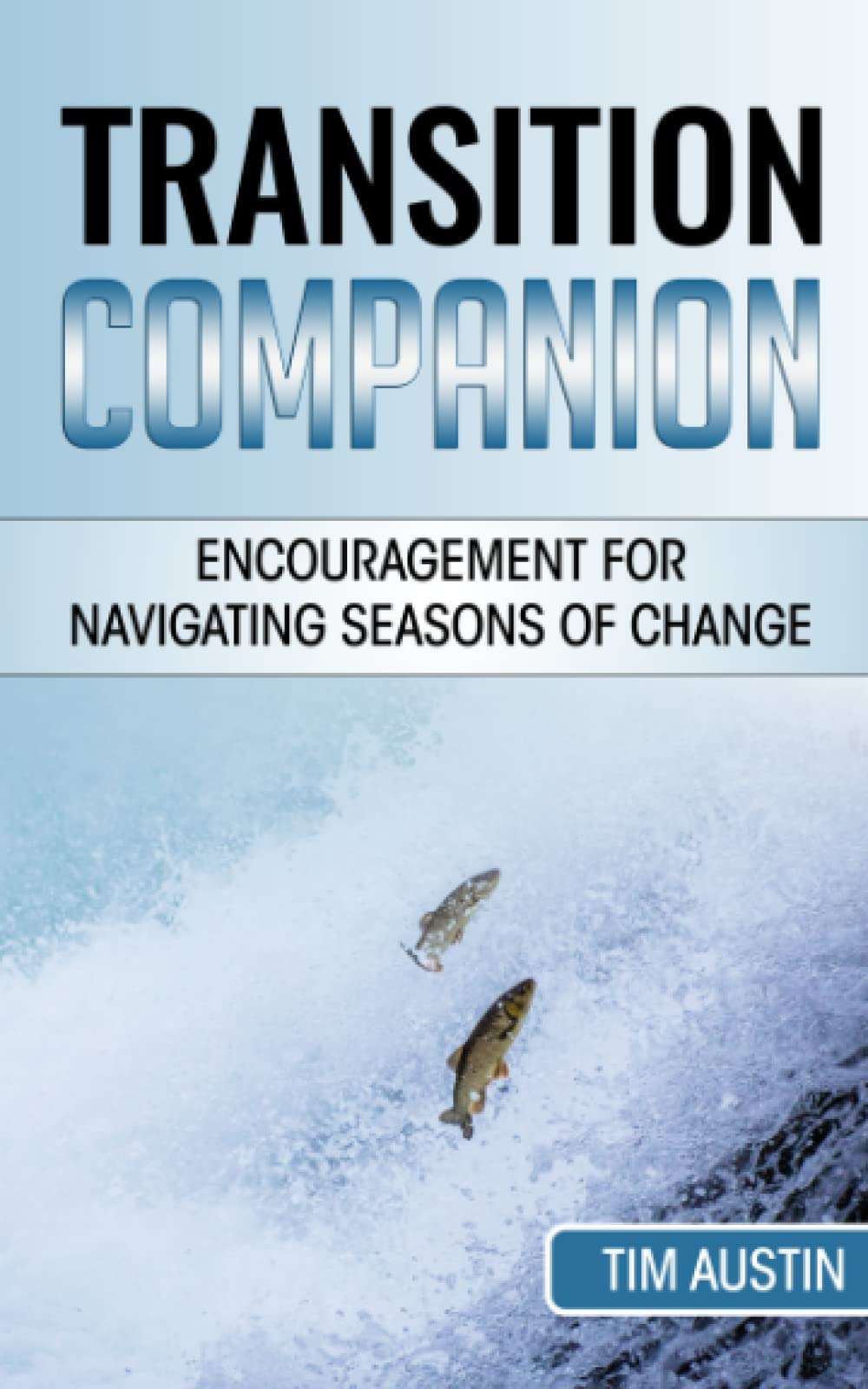 Transition Companion: Tips & Encouragement for Navigating Seasons of Change