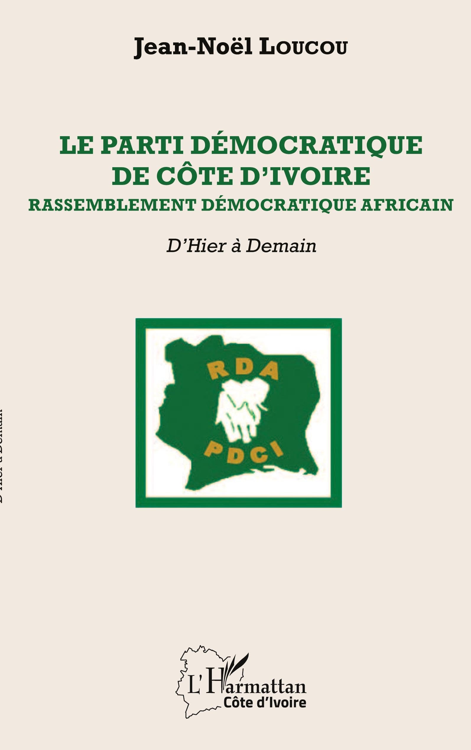 Le Parti démocratique de Côte d'Ivoire: Rassemblement démocratique africain D'Hier à Demain