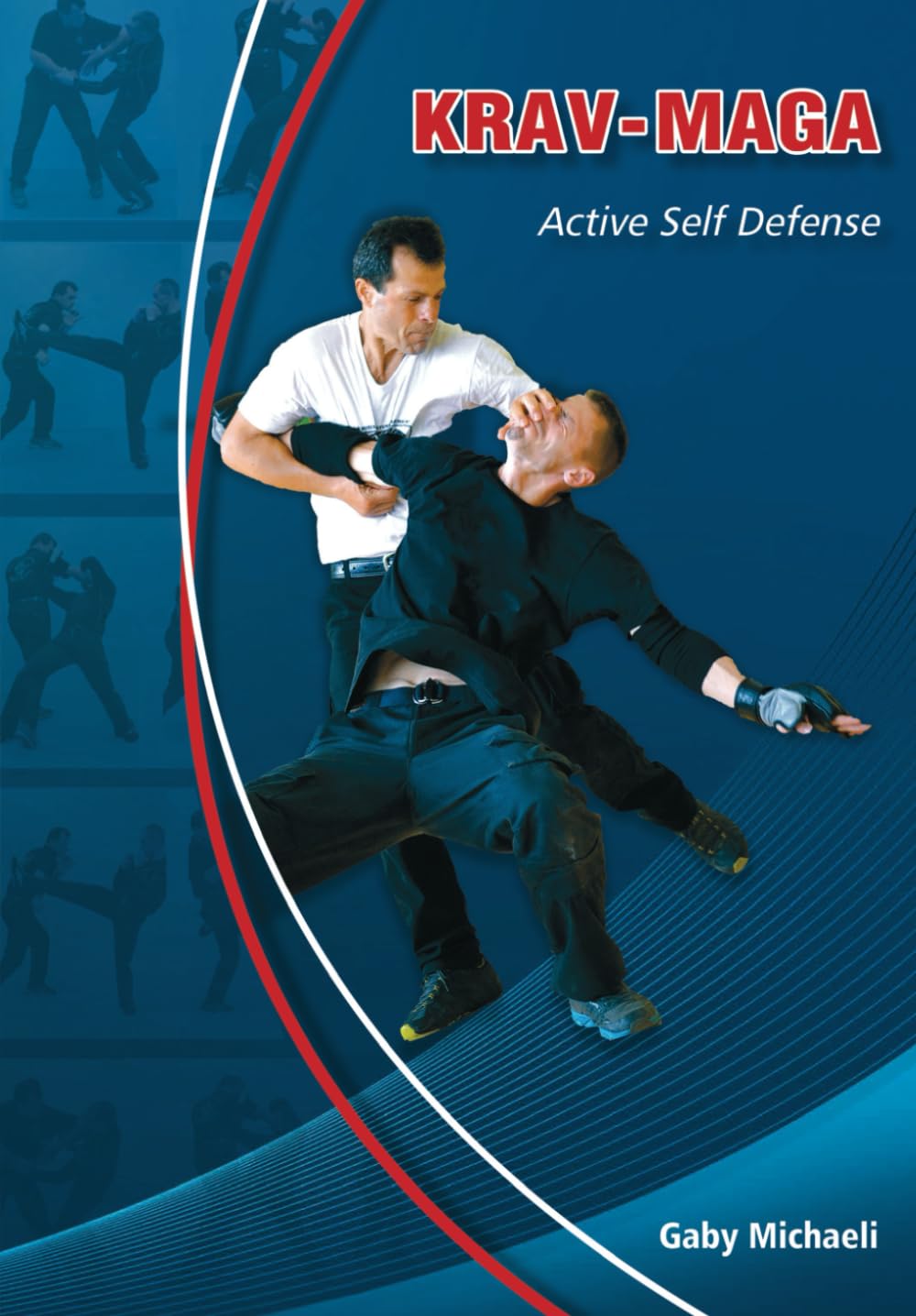 Krav Maga - Active Self Defense: Learn self defense using PTM method; Physical, Technical & Mental by World Federation of Krav Maga president, Dr. Grandmaster Gaby Michaeli