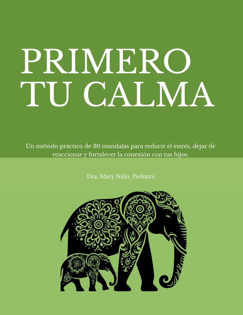 PRIMERO TU CALMA: 30 mándalas para regular emociones, reducir el estrés y conectar con tus hijos. Un método guiado de 30 días para cultivar calma en la crianza.