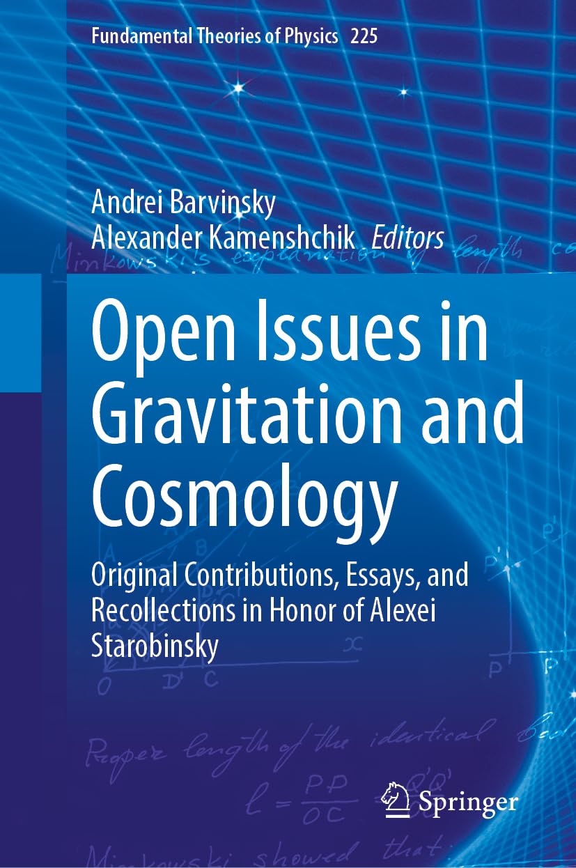 Open Issues in Gravitation and Cosmology: Original Contributions, Essays, and Recollections in Honor of Alexei Starobinsky (Fundamental Theories of Physics, 225)