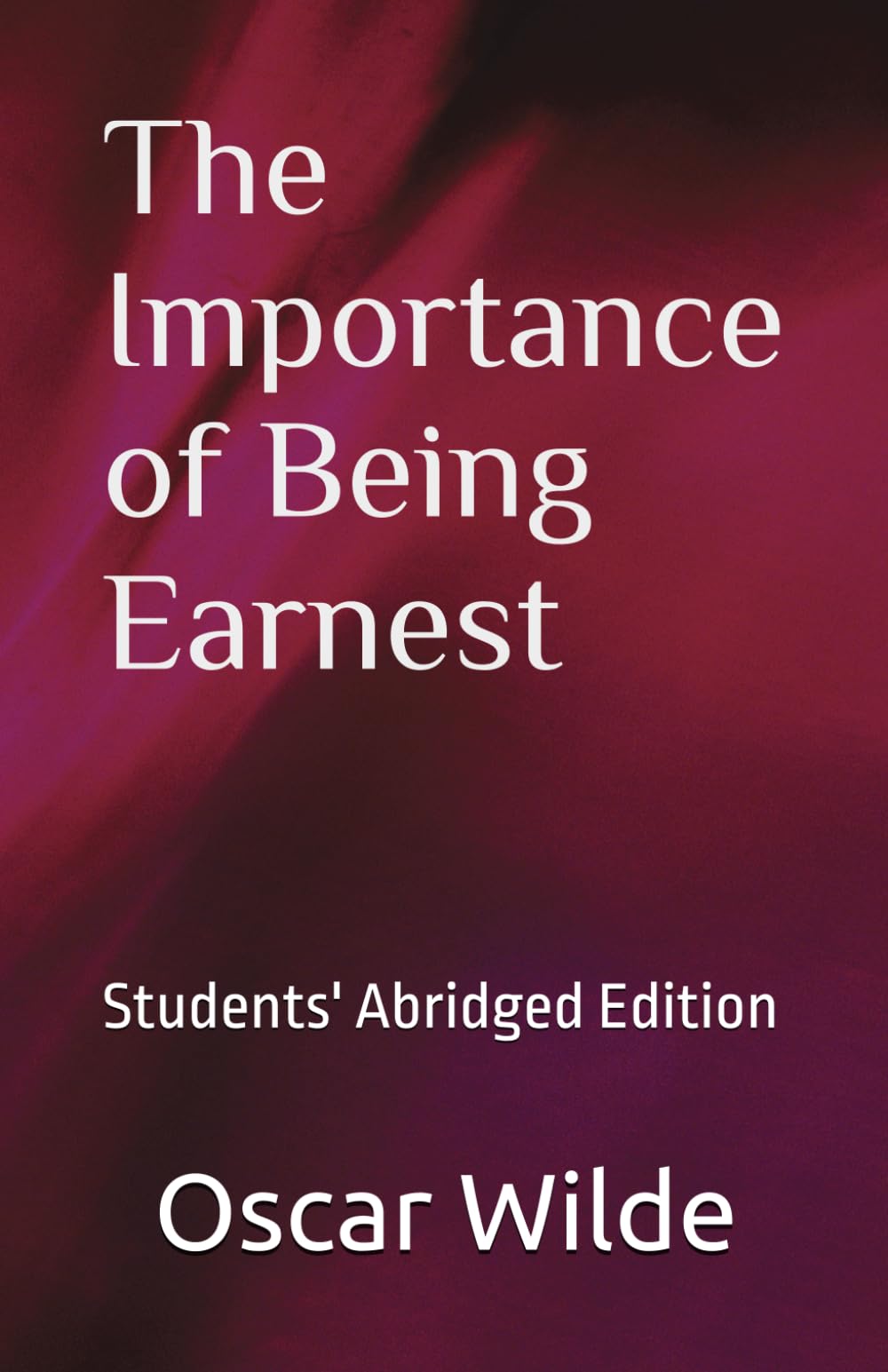 The Importance of Being Earnest: Students' Abridged Edition