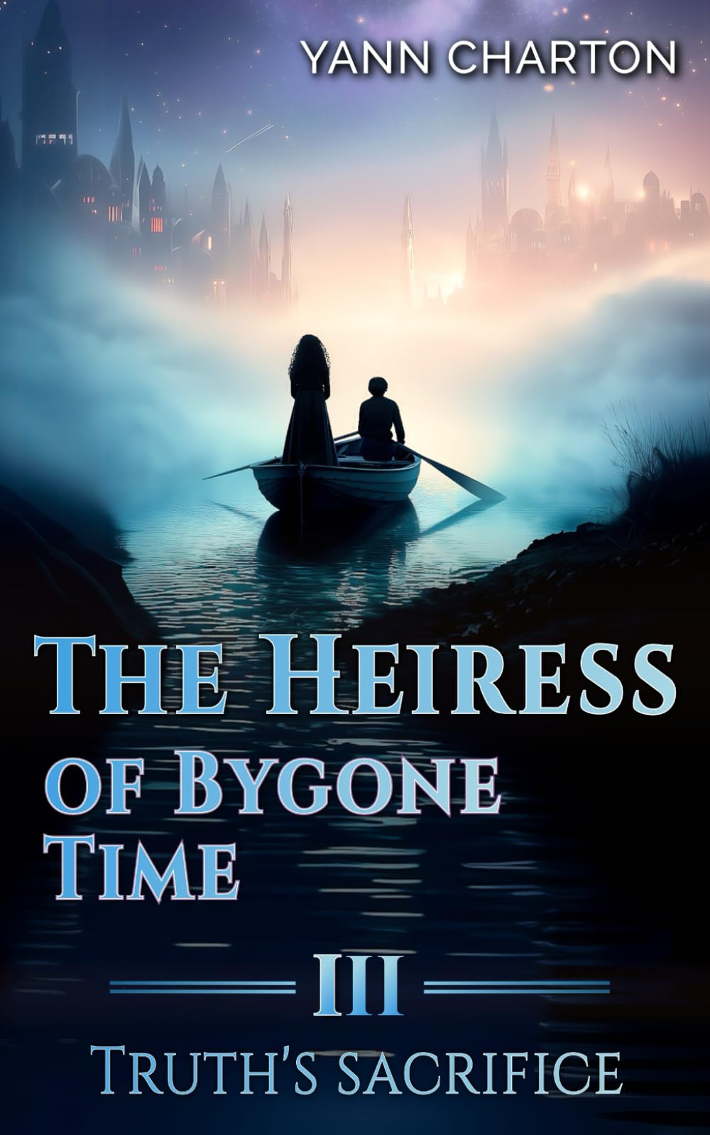 The Heiress of Bygone Time: Volume 3 – Truth's Sacrifice