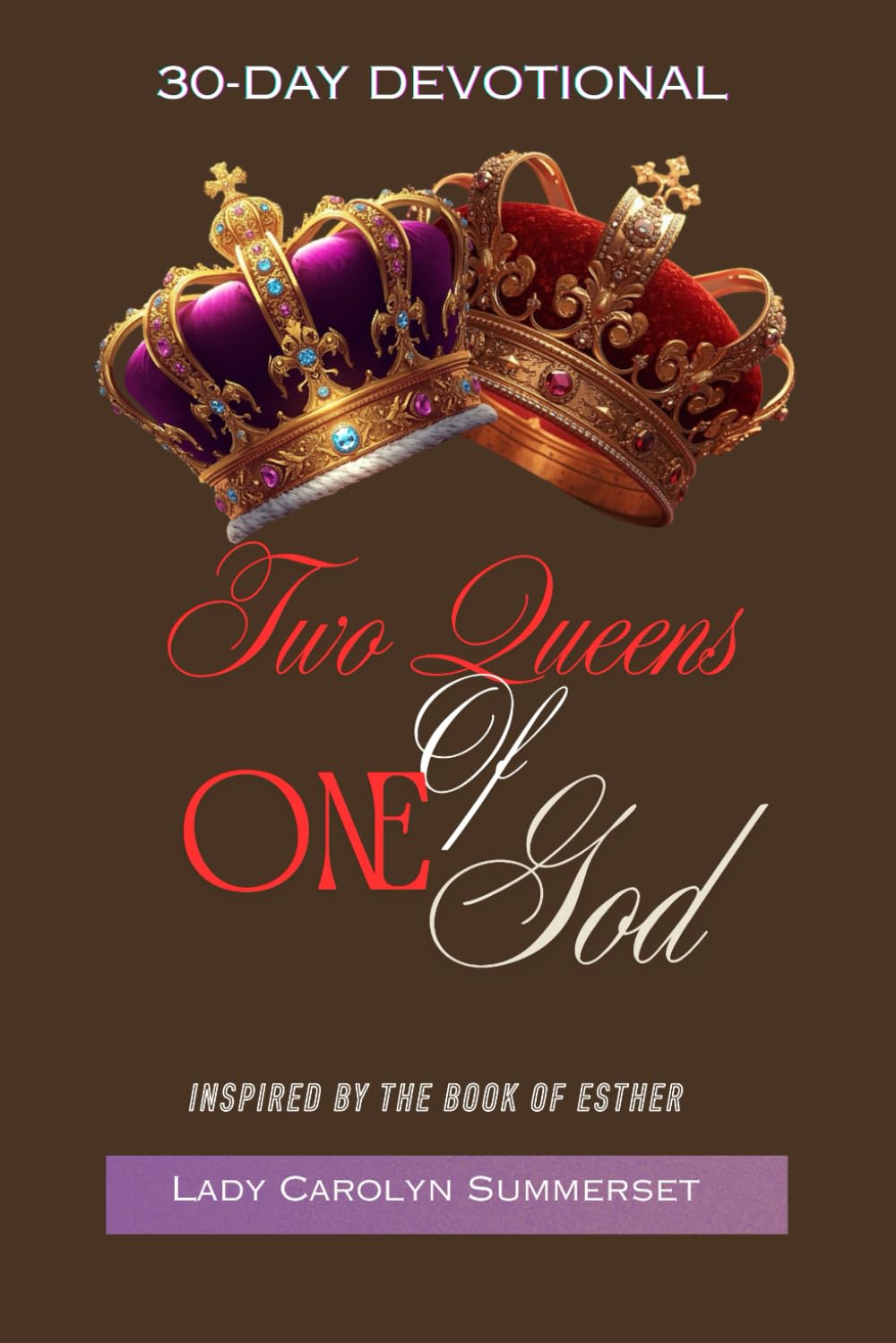 Two Queens Of One God: Lessons from Vashti and Esther for Women Called for Such a Time as This!