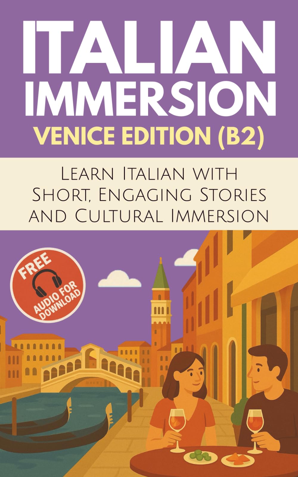 Italian Immersion (Venice Edition): Learn Italian with Short, Engaging Stories and Cultural Immersion