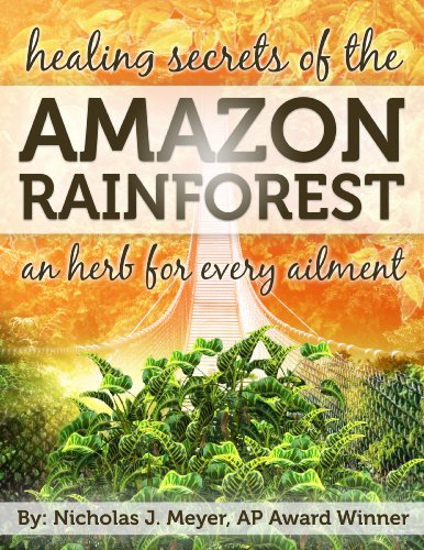 Healing Secrets of the Amazon Rainforest: An Herb for Every Ailment