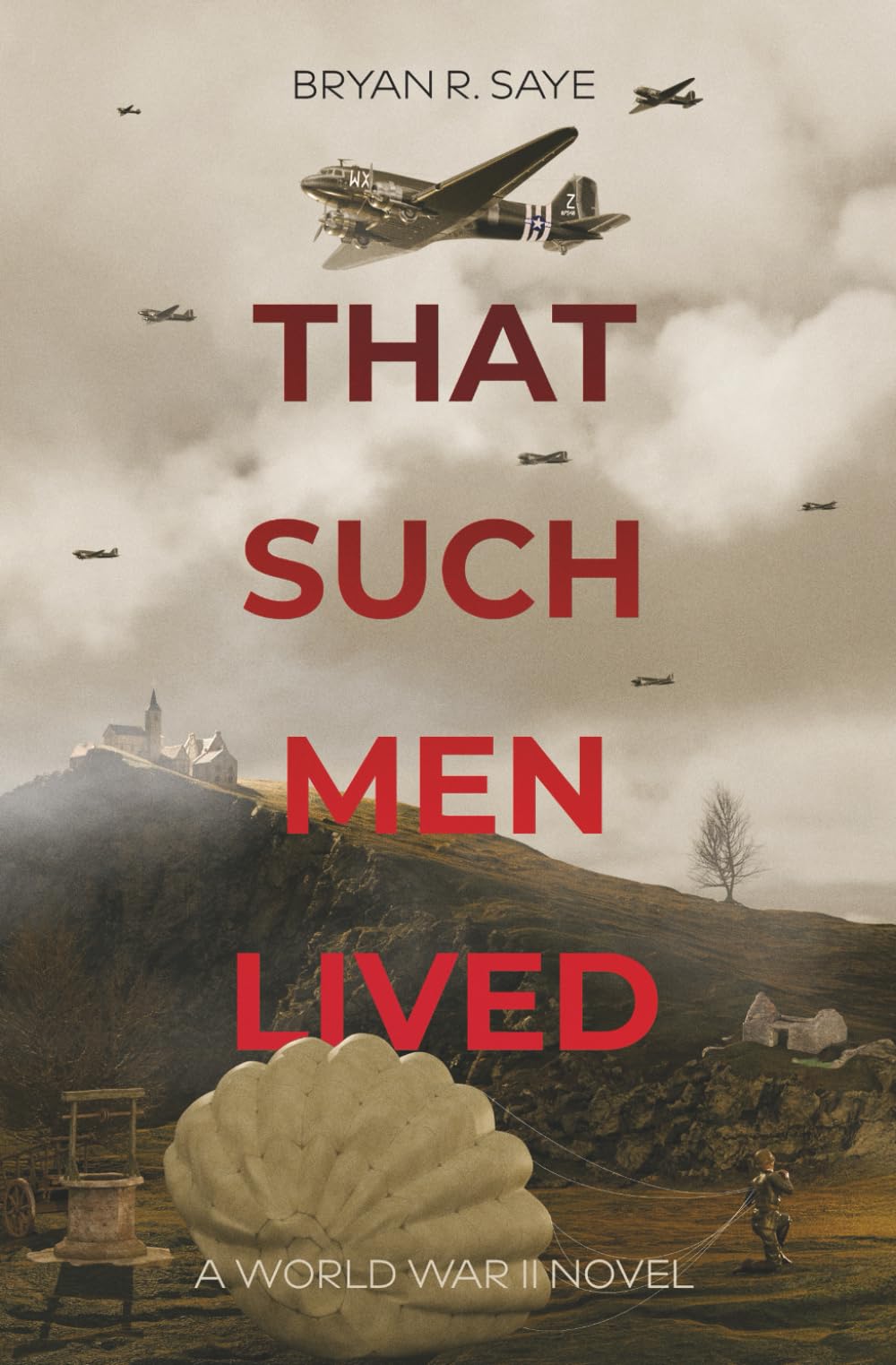 That Such Men Lived: A World War II Novel