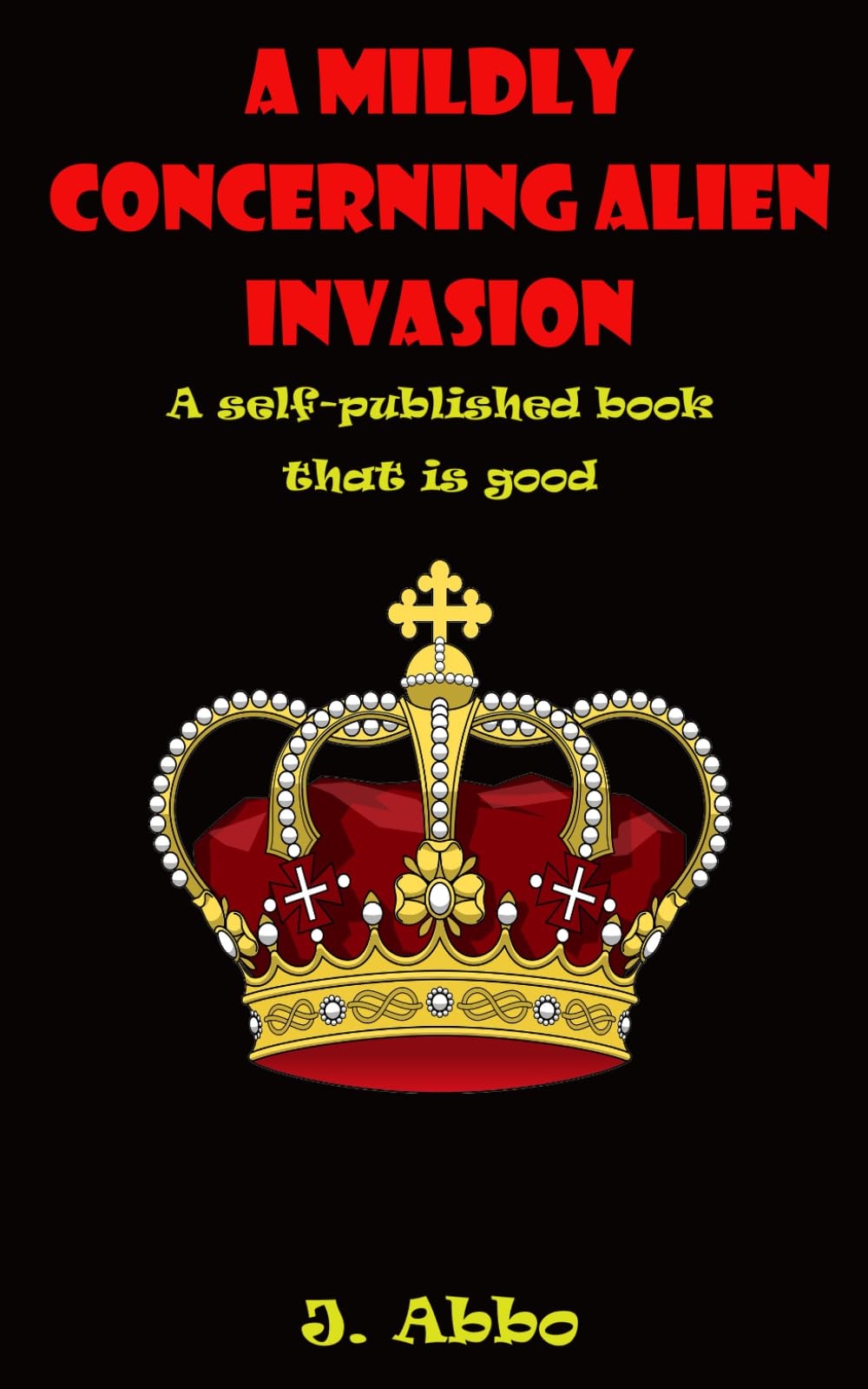 A Mildly Concerning Alien Invasion: A Self-Published Book That Is Good