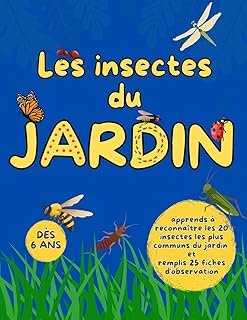 Les insectes du jardin: Guide d’observation des insectes du jardin pour enfants - dès 6 ans