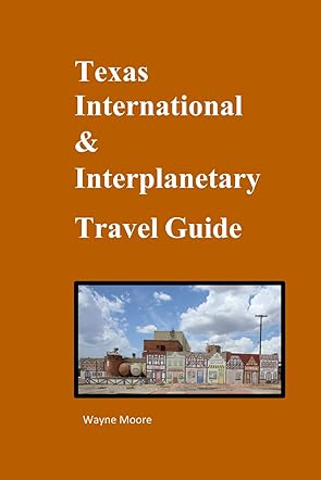 Texas International & Interplanetary Travel Guide