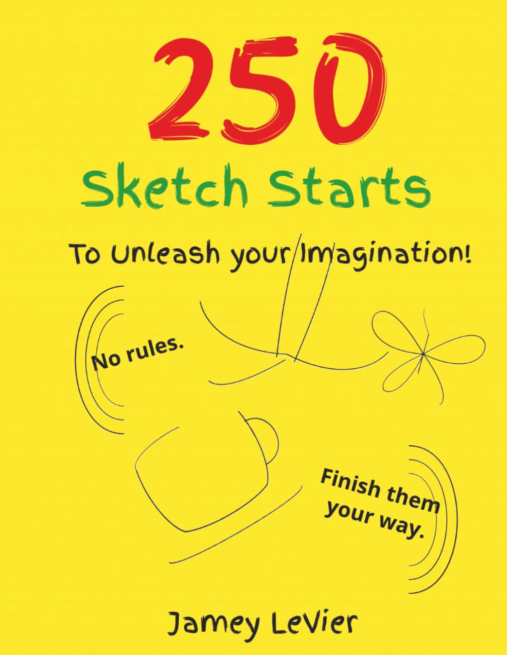 250 Sketch Starts: Inspirational Sketchbook to Entertain and Provoke the Imagination