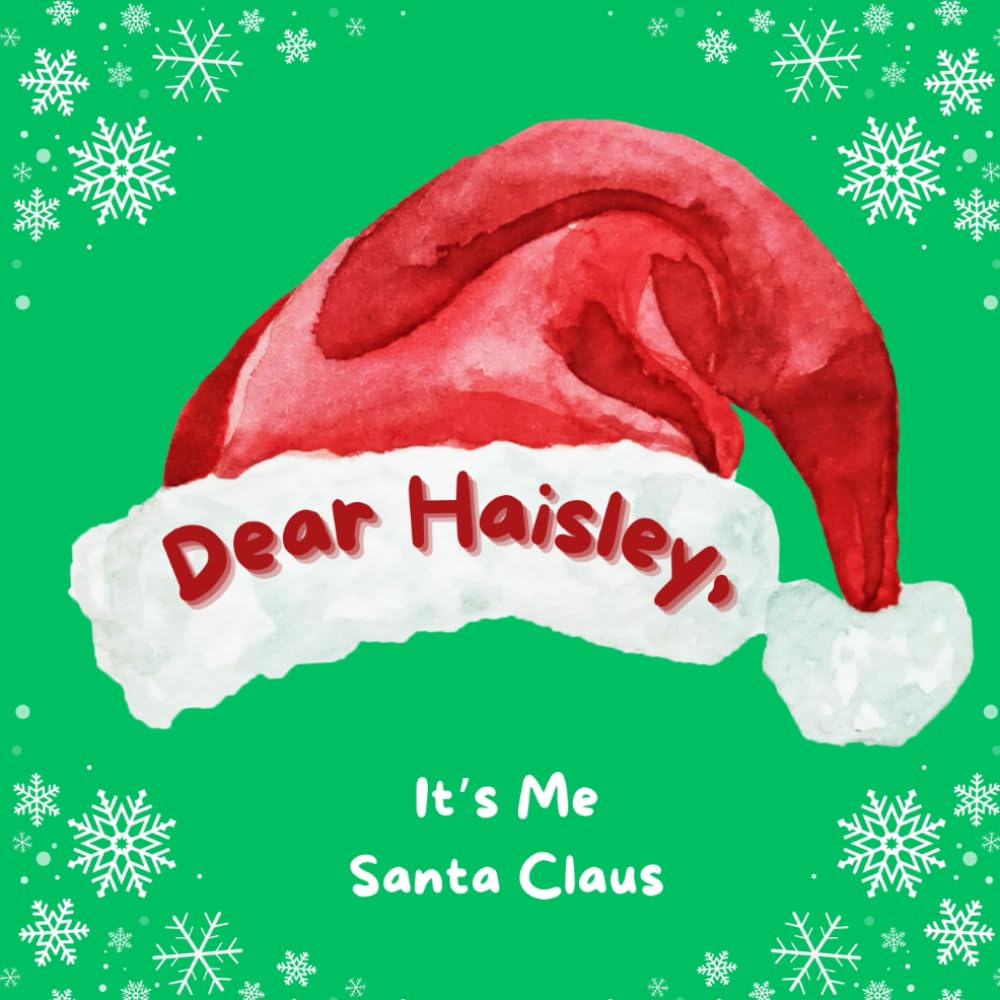 Dear Haisley, It's Me Santa Claus: A spread kindness Santa Claus Message
