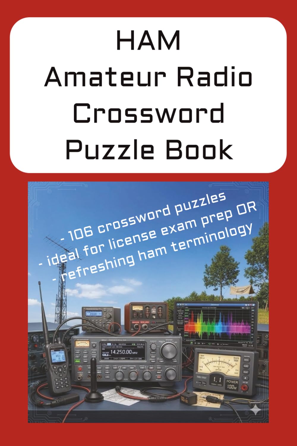 HAM Amateur Radio Crossword Puzzle Book: 106 crossword puzzles | ideal for license exam prep OR | refreshing ham terminology | 6x9 inches | Puzzles ... Gift for vacations, Holidays, and Relaxation.