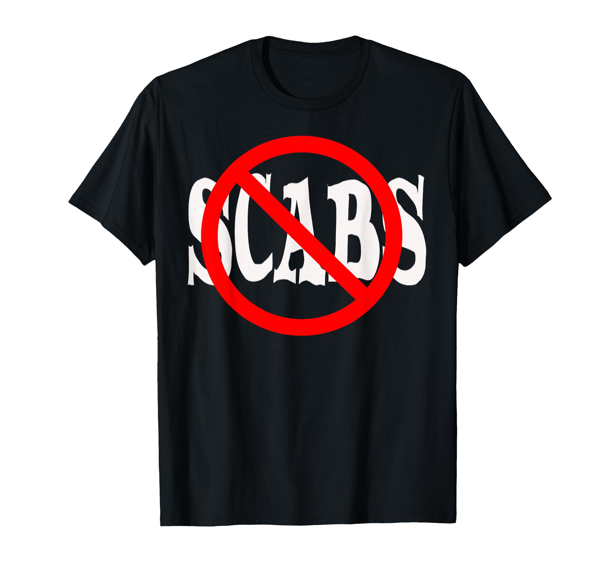 No Scabs Shirt! T-Shirt