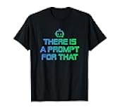 There is a Prompt for that - Imagine Prompt Technology T-Shirt