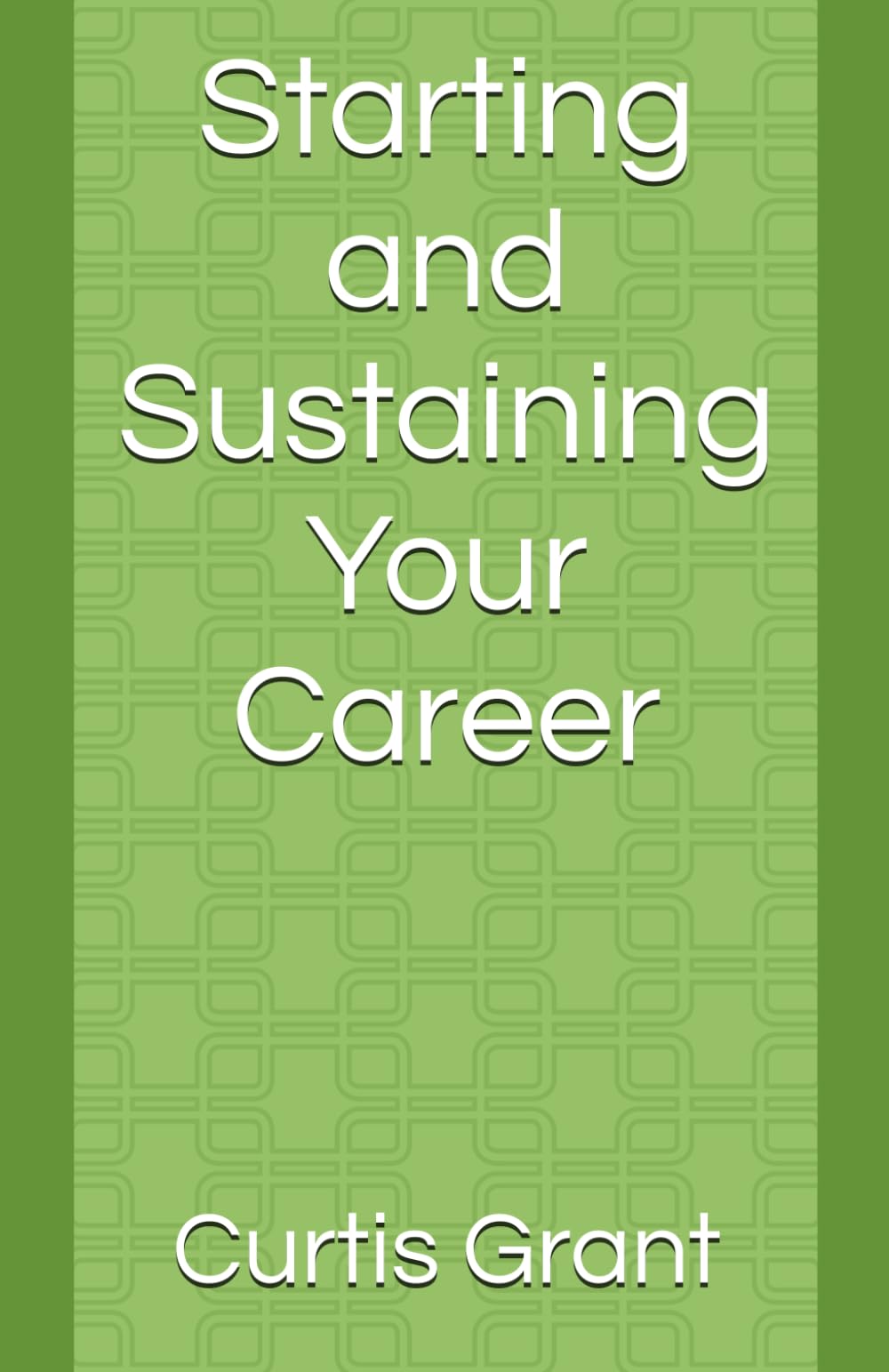 Starting and Sustaining Your Career