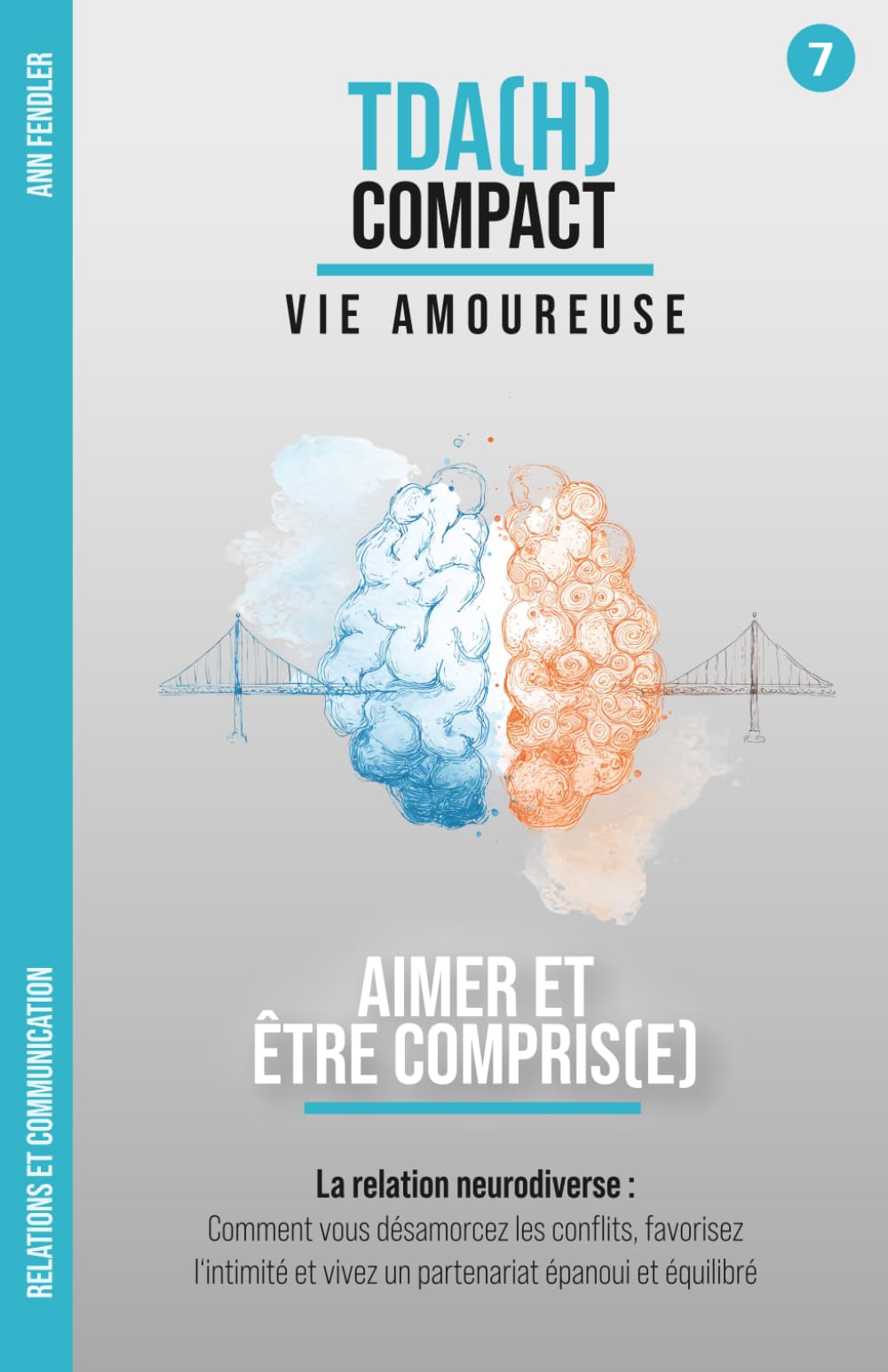 Aimer et Être Compris – La relation neurodiverse : Le TDAH dans le couple et la communication: Comment désamorcer les conflits, favoriser l'intimité ... au fil d'années de thérapie et d'hyperfocus)