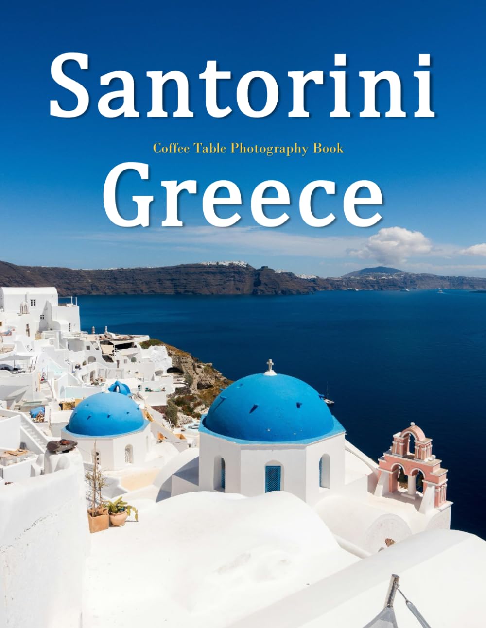 Santorini Greece: A Beautifully Curated Coffee Table Book for Travel and Tourism Enthusiasts