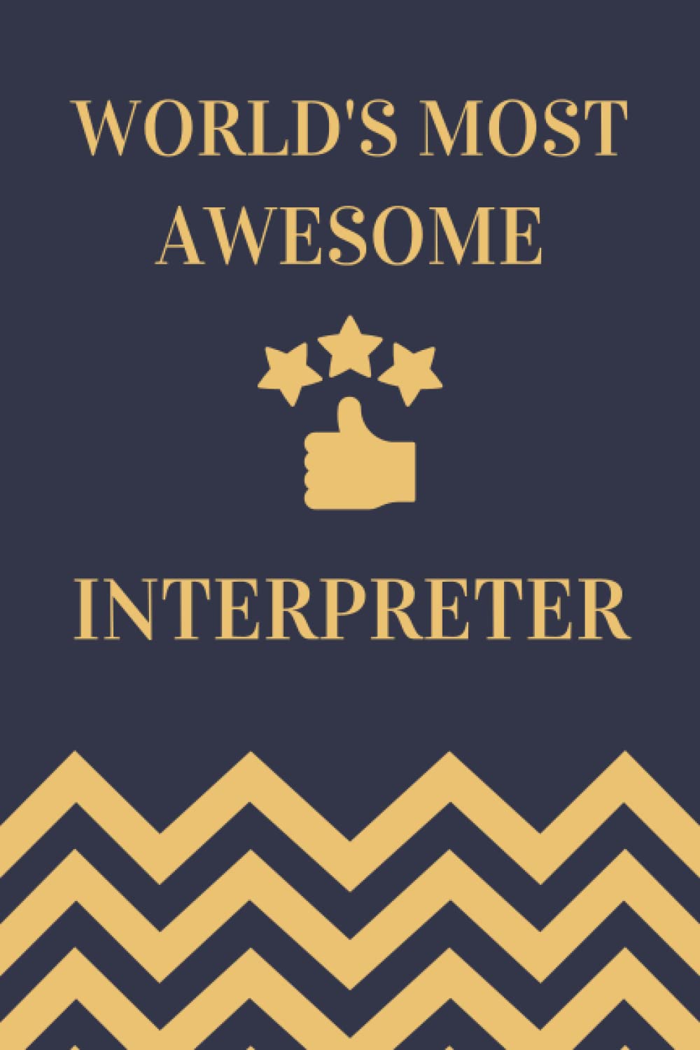 Interpreter Gifts: Lined Blank Notebook Journal, a Funny and Appreciation Thank You Gift for Interpreters to Write in
