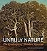 Unruly Nature: The Landscapes of Th&Atilde;&copy;odore Rousseau