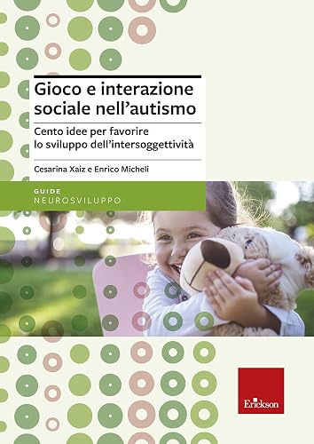 Gioco e interazione sociale nell'autismo. Cento idee per favorire lo sviluppo dell'intersoggettività