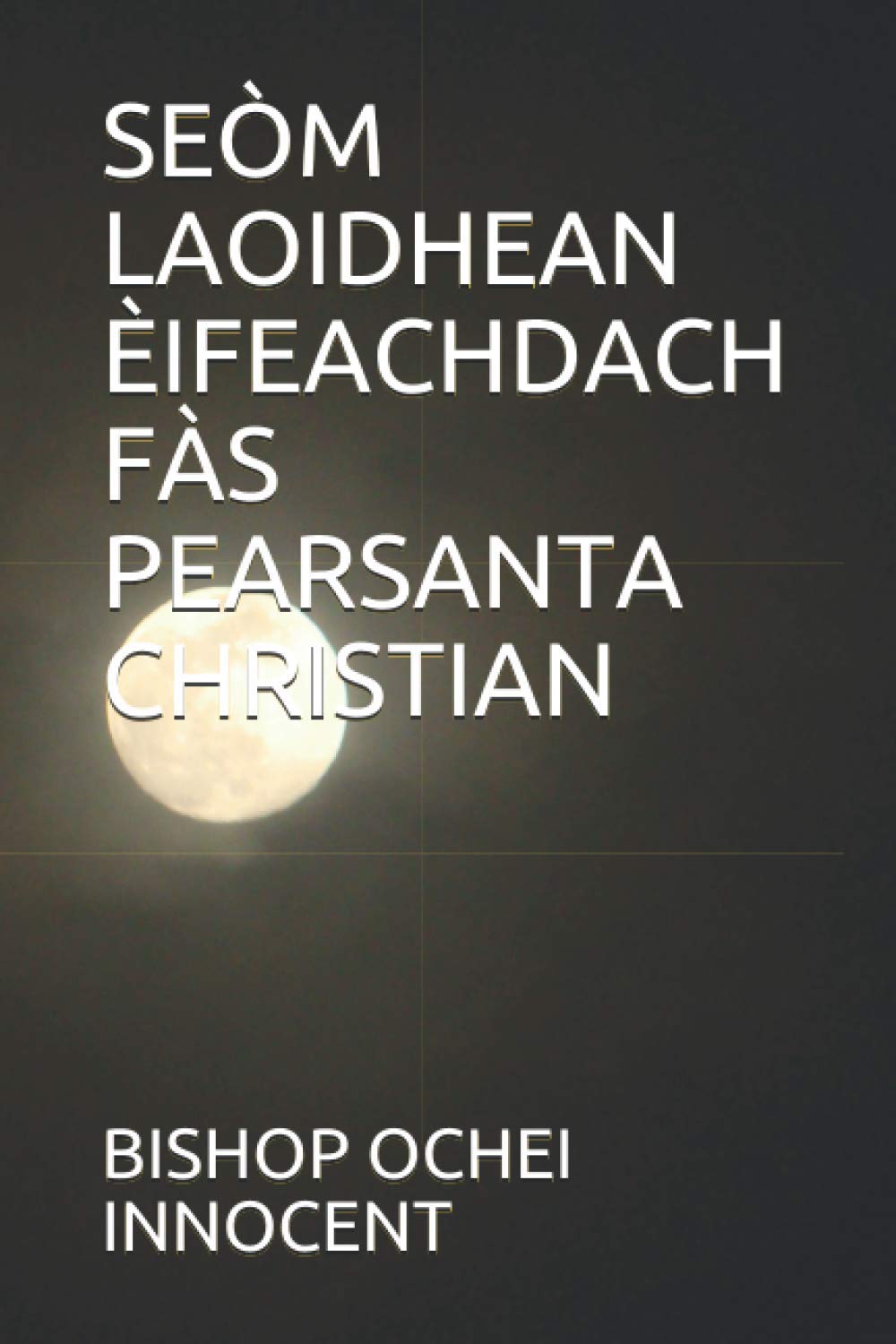 SEÒM LAOIDHEAN ÈIFEACHDACH FÀS PEARSANTA CHRISTIAN (Scots Gaelic Edition)