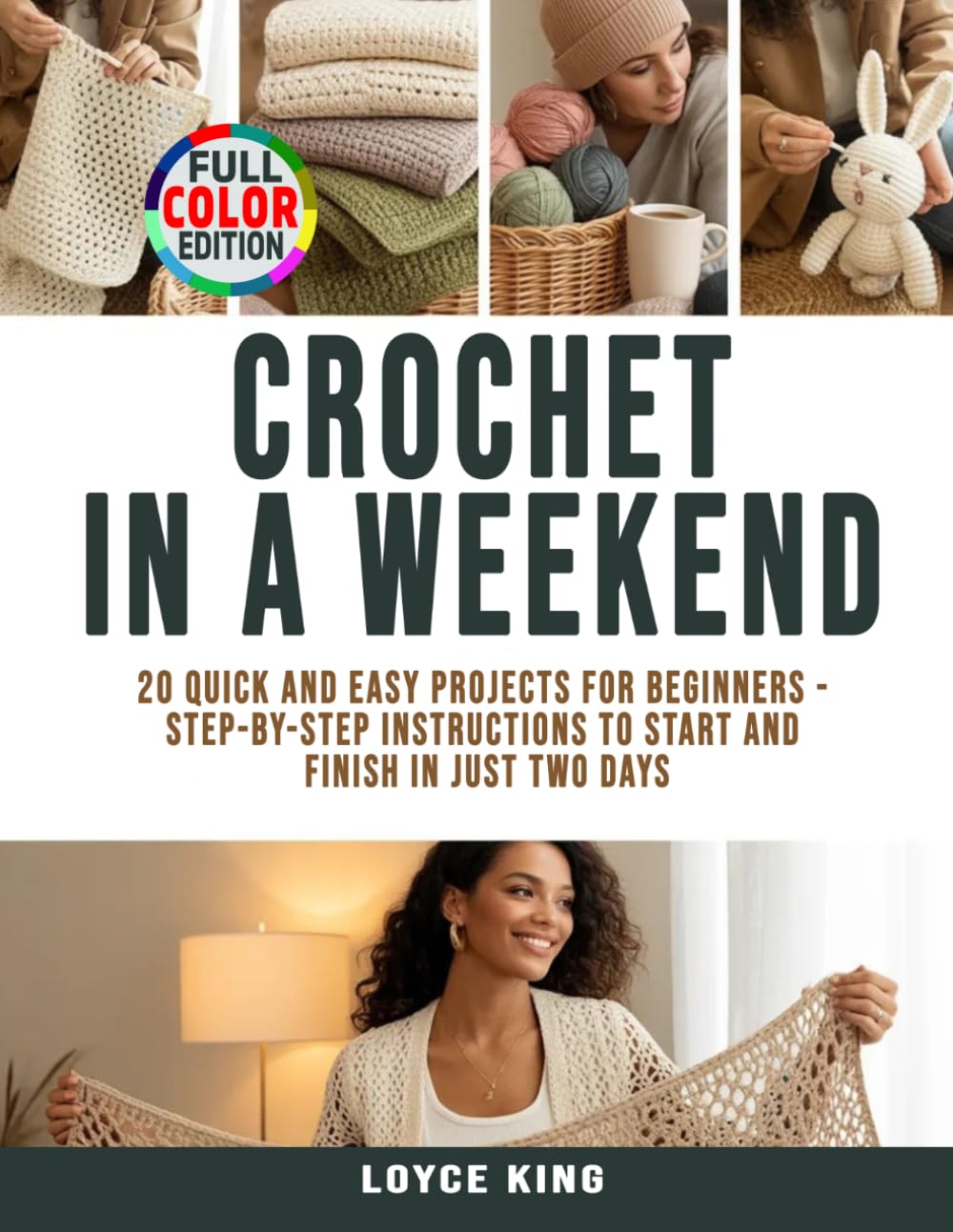 Crochet in a Weekend: 20 Quick and Easy Projects for Beginners - Step-by-Step Instructions to Start and Finish in Just Two Days