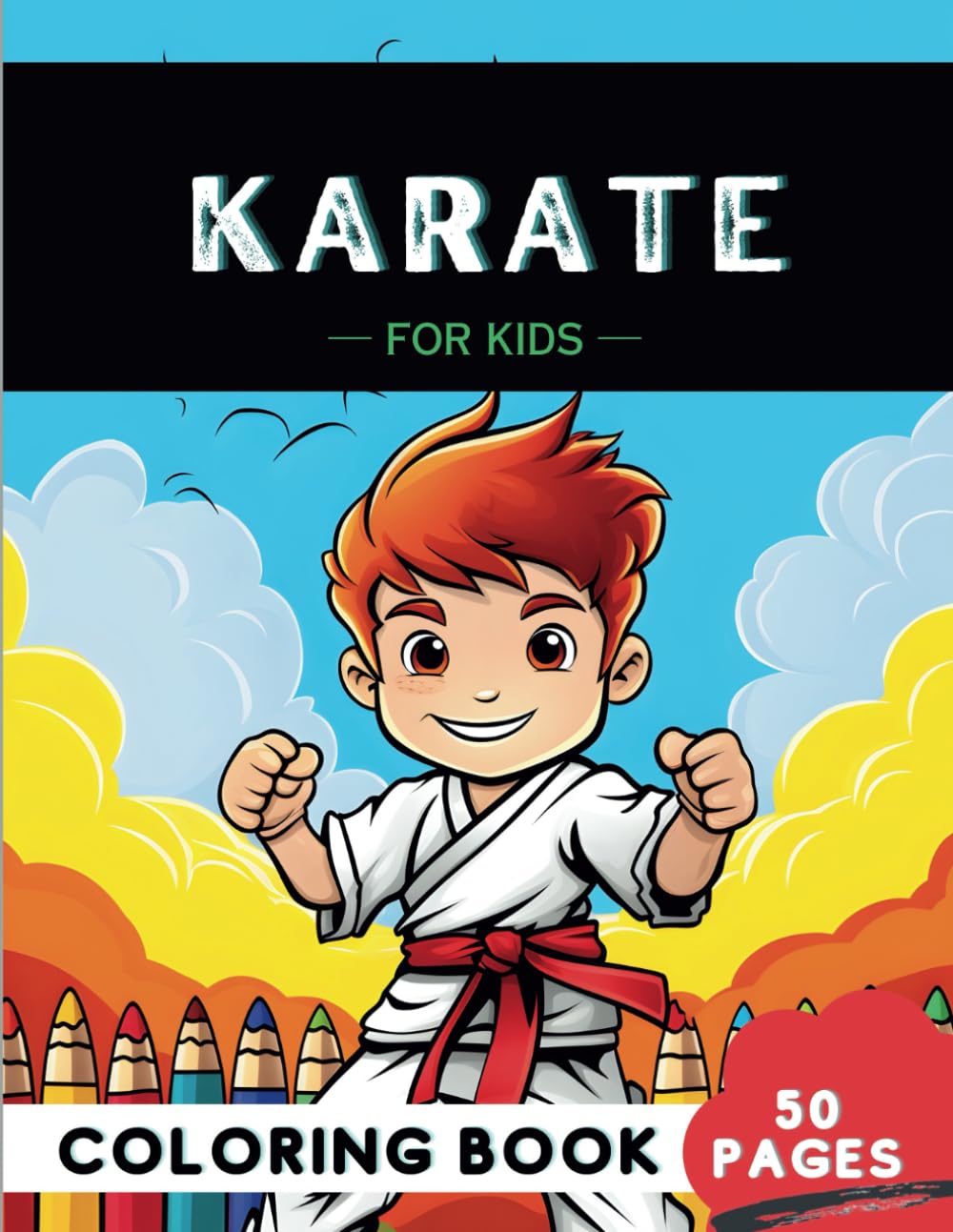 karate Coloring Book for Kids: 50 Fun Coloring Pages of kicks, trainings, Karate belts for Girls and Boys (Fun Sports and Games Coloring Books)