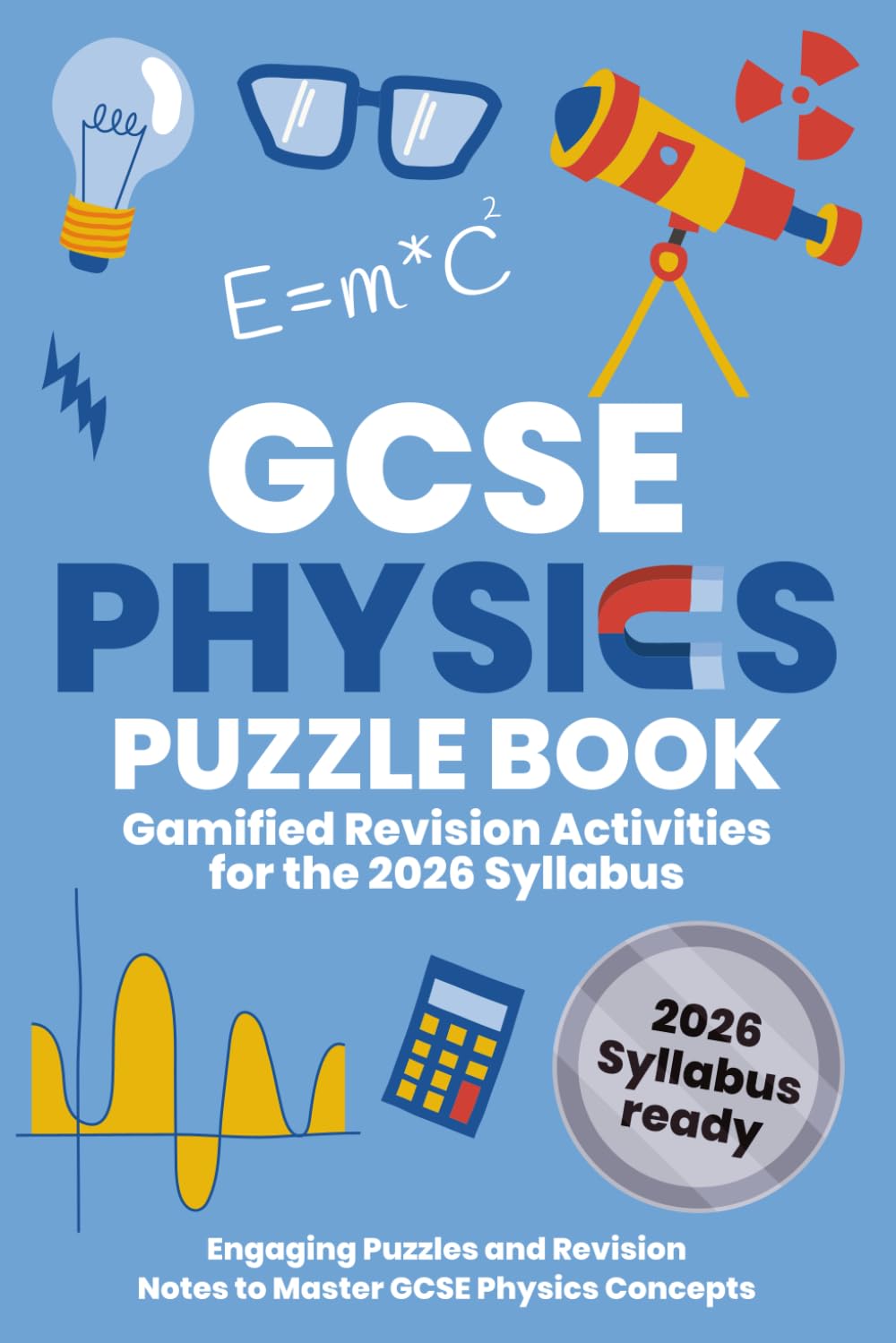 GCSE Physics Puzzle Book: Crosswords, Wordsearches, Anagrams & Cryptograms for Revision (GCSE Science Puzzle Book Series)