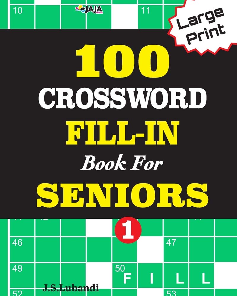 100 CROSSWORD FILL-IN Book For SENIORS; VOL.1 (Word Fill-Ins for Challenged Eyes)