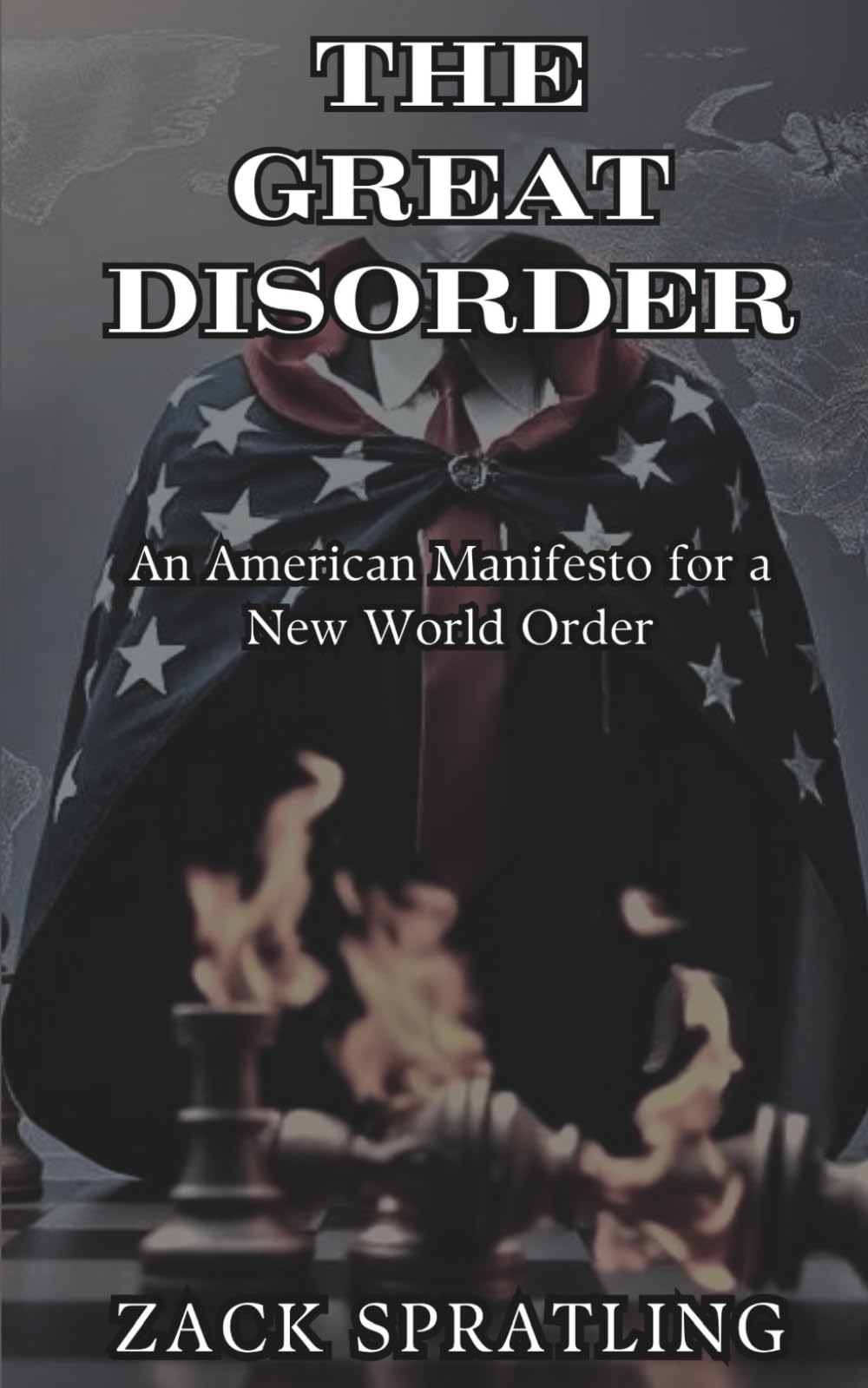 The Great Disorder: An American Manifesto for a New World Order