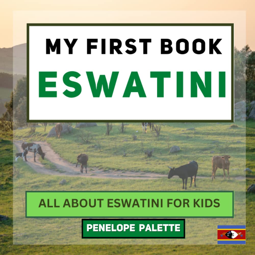 My First Book - Eswatini: All About Eswatini For Kids (My First Book - World Edition)