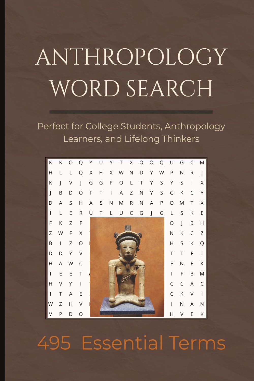Anthropology Word Search: 500 Essential Terms for College Students and Beginners: Fun and Educational Puzzles Covering Cultural, Biological, Archaeological, and Linguistic Anthropology
