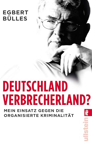Deutschland, Verbrecherland?: Mein Einsatz gegen die organisierte Kriminalität