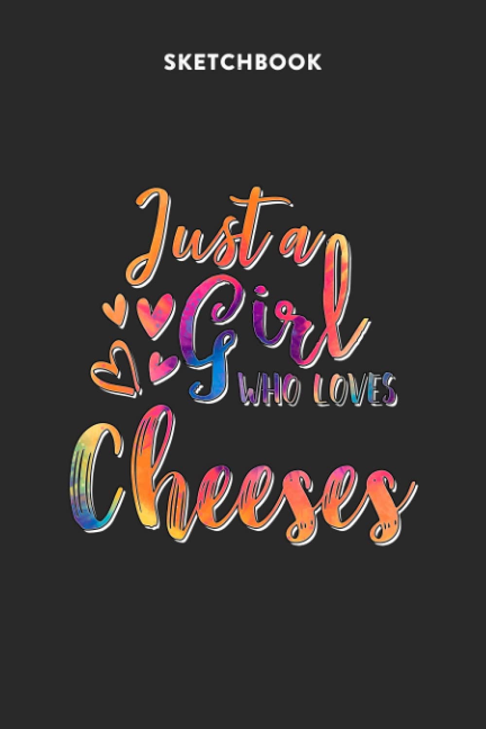 Fashion Sketchbook for Girls with Figure Templates - Just A Girl Who Loves Cheeses Tie Dye Pattern