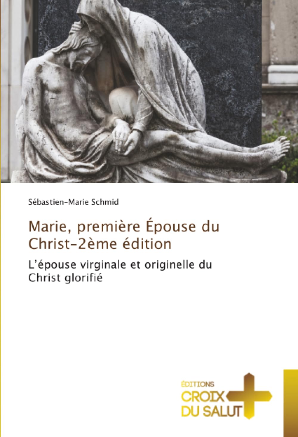 Marie, première Épouse du Christ-2ème édition: L’épouse virginale et originelle du Christ glorifié