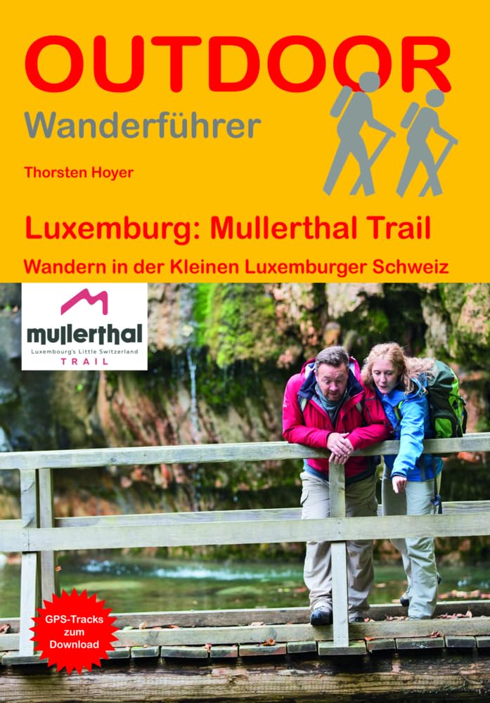 Luxemburg: Mullerthal Trail - Wandern in der Kleinen Luxemburger Schweiz: Unterwegs auf dem Fernwanderweg: Wanderrouten, Wegbeschreibung, Reise-Infos und GPS-Tracks für die Wanderung