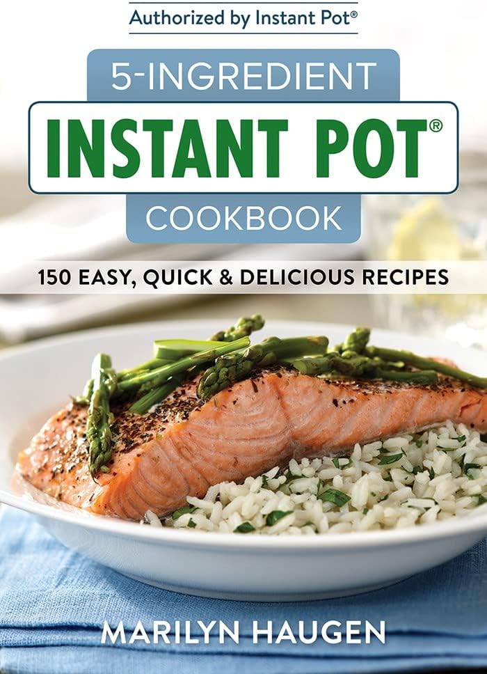5-Ingredient Instant Pot Cookbook: 150 Easy, Quick and Delicious Meals