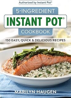 5-Ingredient Instant Pot Cookbook: 150 Easy, Quick and Delicious Meals