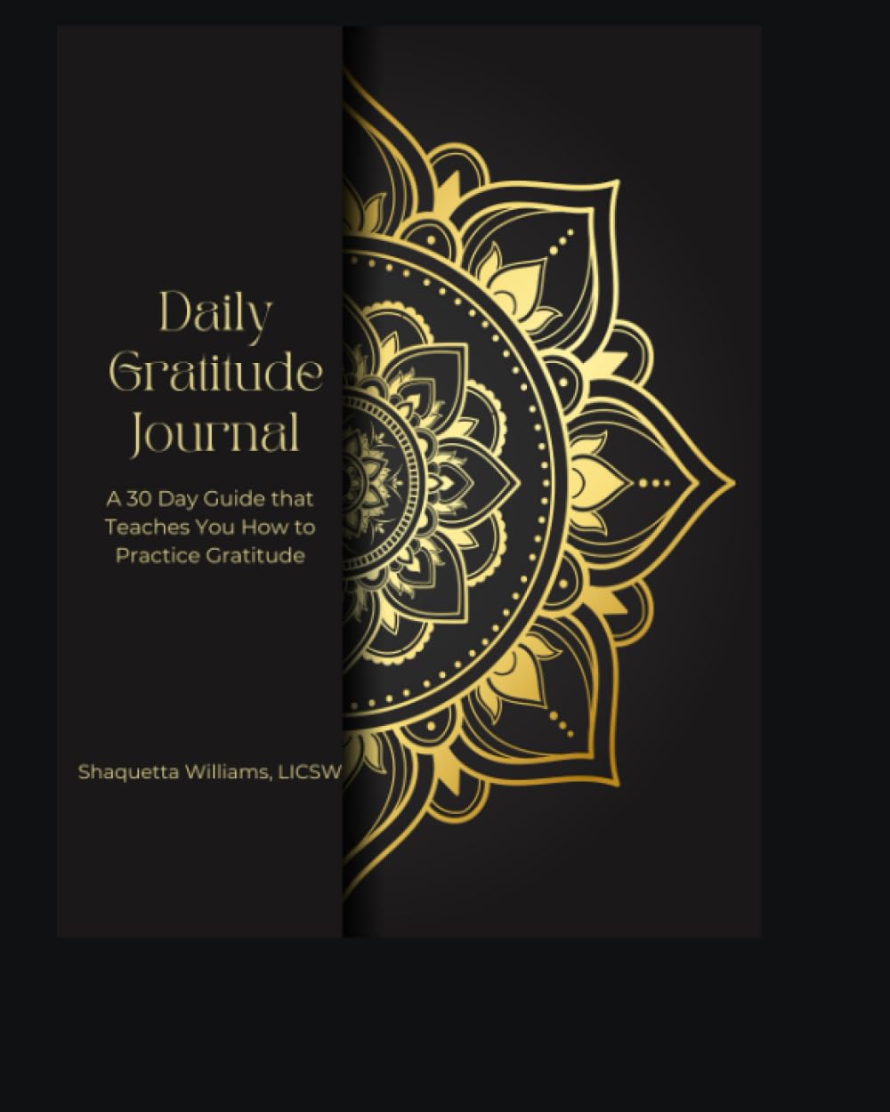 Daily Gratitude Journal: A 30 Day Guide that Teaches You How to Practice Gratitude