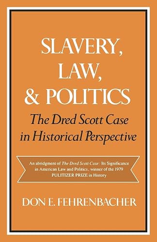 Slavery, Law, and Politics: The Dred Scott Case in Historical Perspective (Galaxy Books)