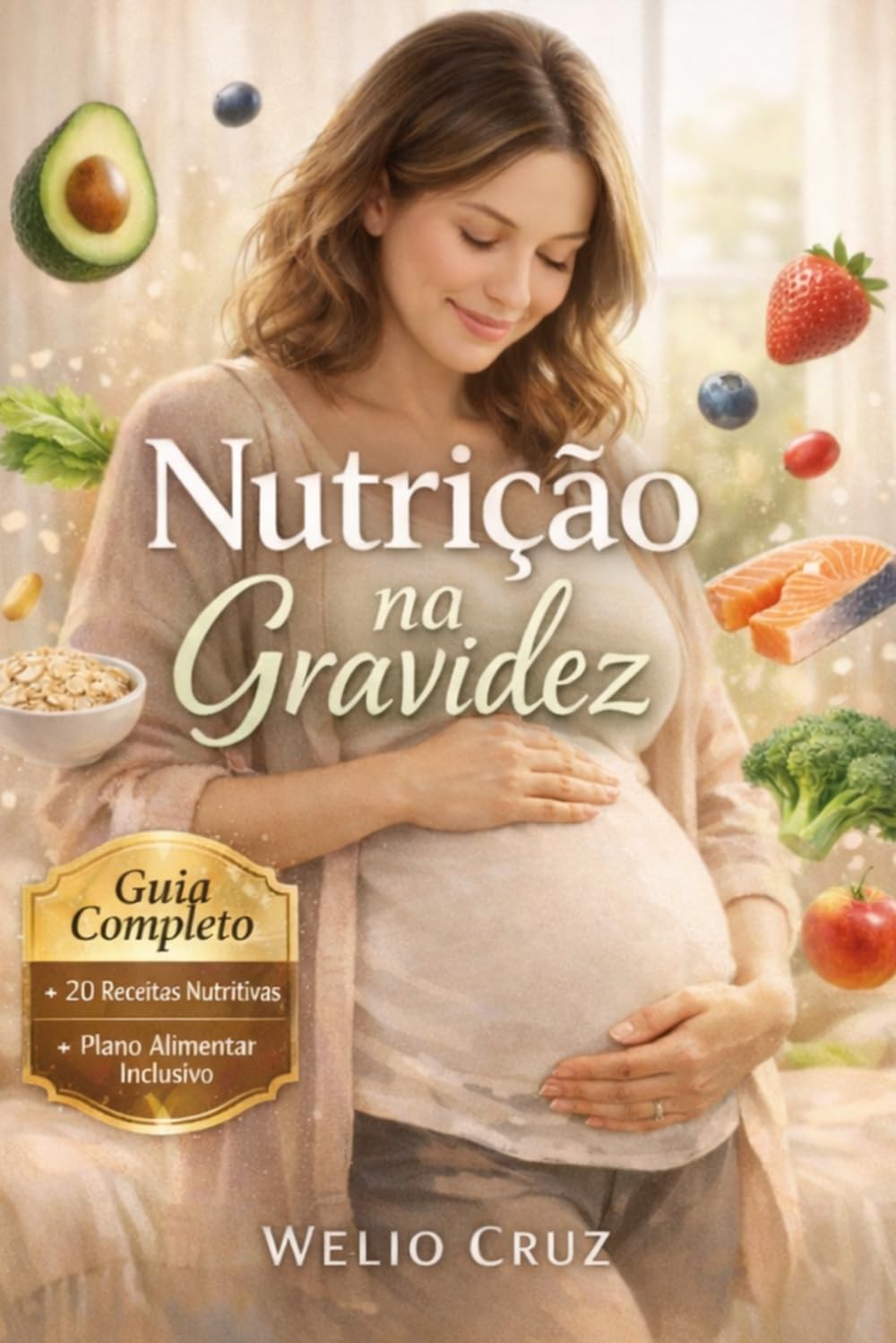 Nutrição na Gravidez: O Guia Completo para uma Gestação Saudável e um Bebê Forte