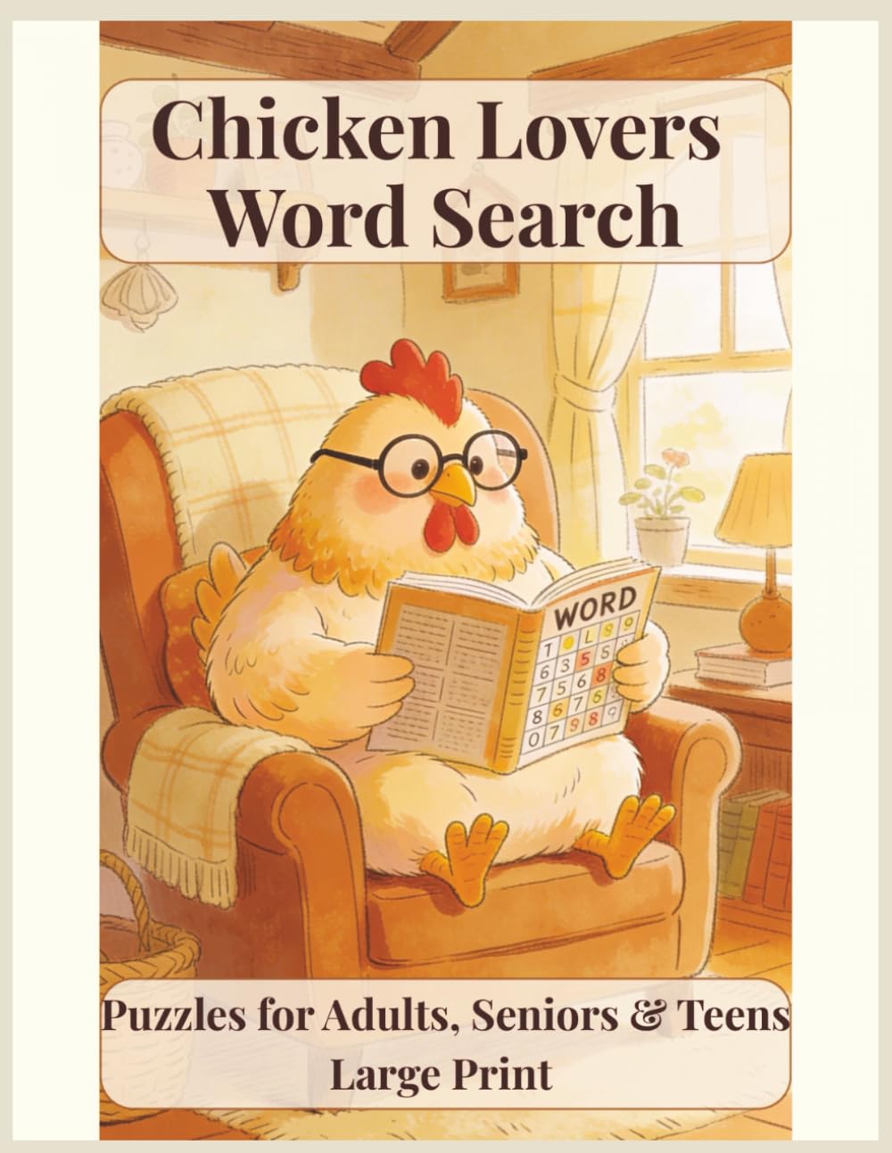 Chicken Lovers Word Search: 55 Large Print Chicken-Themed Puzzles for Adults, Seniors & Teens | Fun Word Searches with Solutions in the Back [8.5x11 ... & Free Times (Vita Bloom Puzzle Collection)