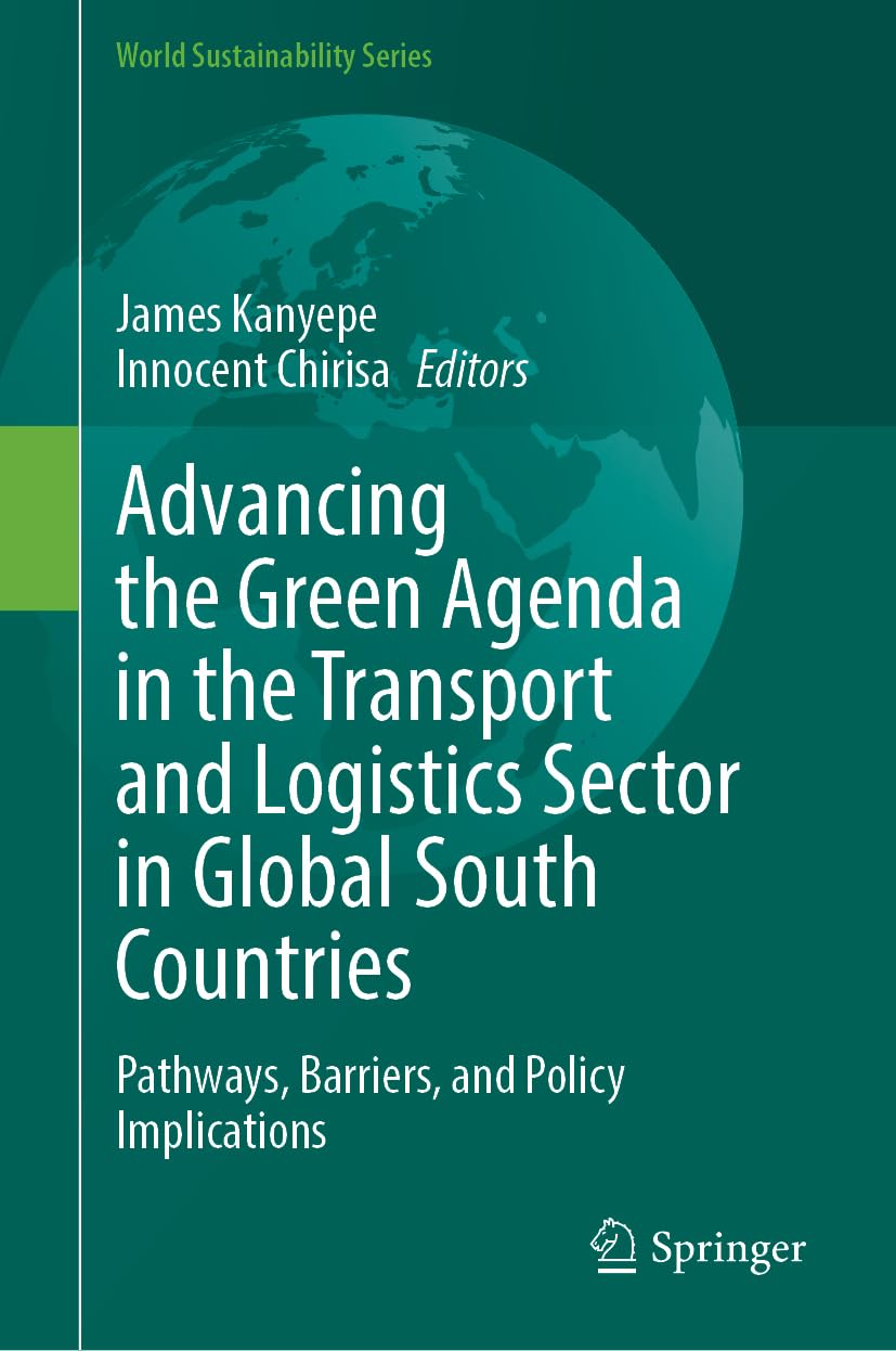 Advancing the Green Agenda in the Transport and Logistics Sector in Global South Countries: Pathways, Barriers, and Policy Implications (World Sustainability Series)