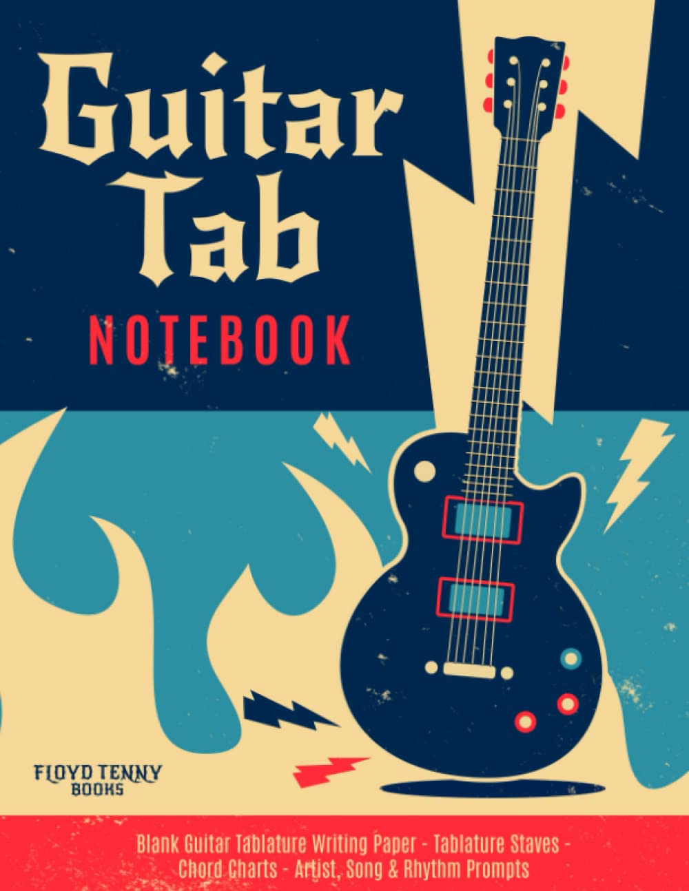 Guitar Tab Notebook: Blank Guitar Tablature Writing Paper, Tablature Staves, Chord Charts, Artist, Song & Rhythm Prompts