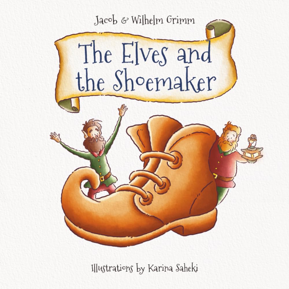The Elves and the Shoemaker: A Heartwarming Story of Kindness and Gratitude—Illustrated for Children