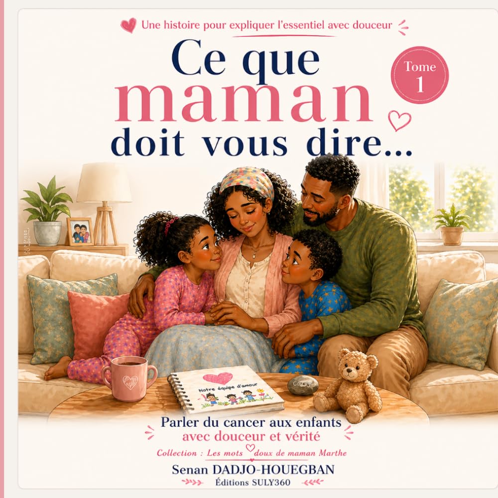 Ce que maman doit vous dire: Parler du cancer aux enfants avec douceur et vérité
