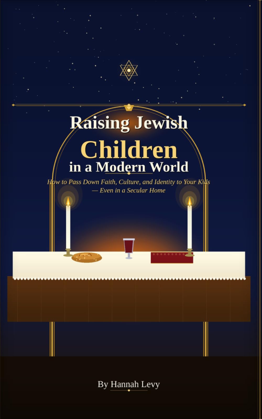 Raising Jewish Children in a Modern World: How to Pass Down Faith, Culture, and Identity to Your Kids — Even in a Secular Home